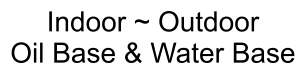 Indoor ~ Outdoor Oil Base & Water Base